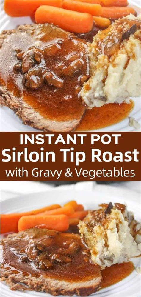 Instant Pot Sirloin Tip Roast with Gravy and Vegetables is a delicious ...