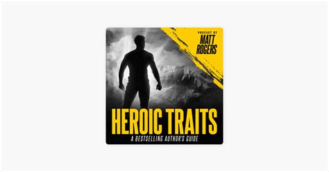 ‎Heroic Traits: A Bestselling Author’s Guide on Apple Podcasts