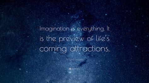 Albert Einstein Quote: “Imagination is everything. It is the preview of ...