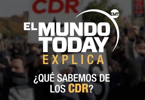 ¿Qué sabemos de los CDR? | El Mundo Today