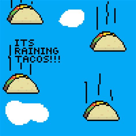 ITS RAINING TACOS | Raining tacos, Tacos, Rain