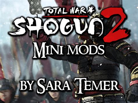 Shogun 2 mini-mods by Sara Temer - ModDB