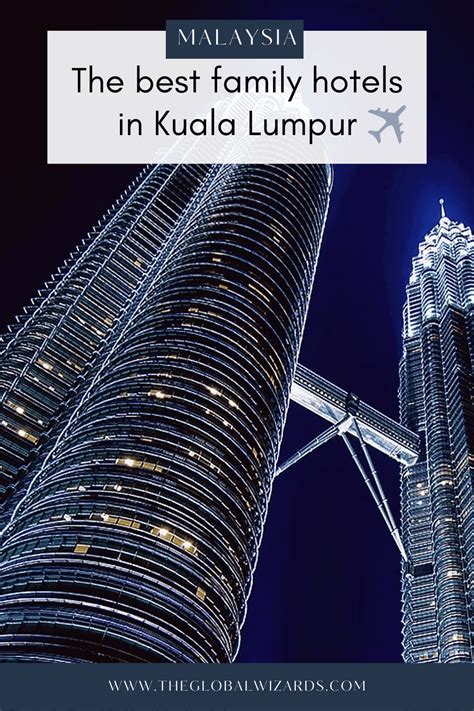 The best family hotels in Kuala Lumpur · The Global Wizards - Travel Blog