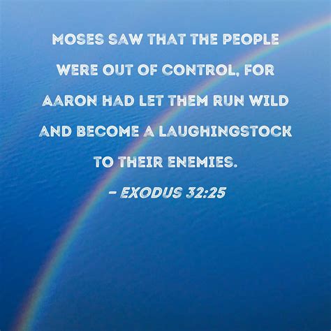 Exodus 32:25 Moses saw that the people were out of control, for Aaron ...