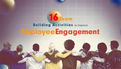 16 Team Building Activities to Improve Employee Engagement