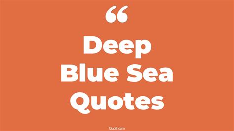 13+ Sensational Deep Blue Sea Quotes That Will Unlock Your True Potential