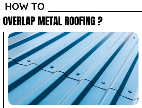 How to Overlap Metal Roofing? A Practical Step-by-Step Guide - Roof Tips