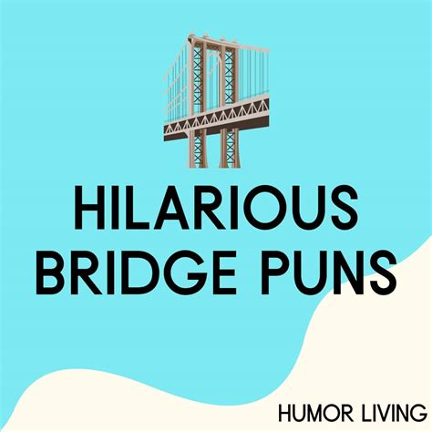 35+ Hilarious Bridge Puns Worth Crossing For - Humor Living