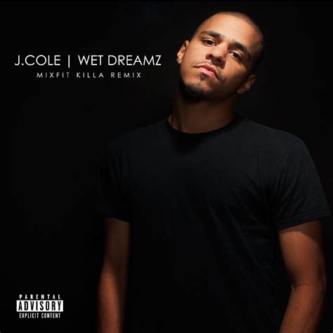 J.Cole - "Wet Dreamz (MixFit Killa Remix)" - Listen | Added by Maxx ...