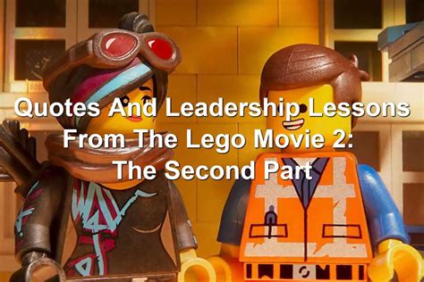 Quotes And Leadership Lessons From The Lego Movie 2: The Second Part