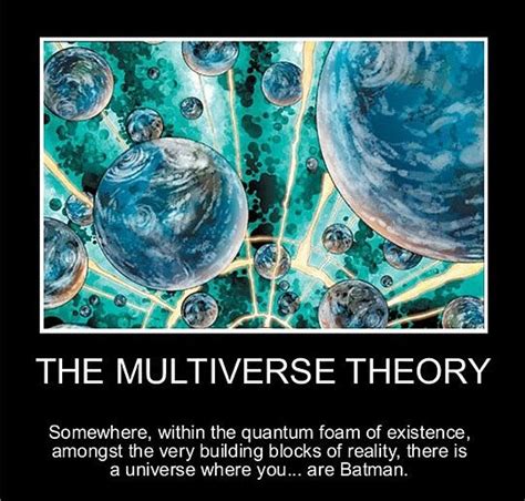 The multiverse theory.