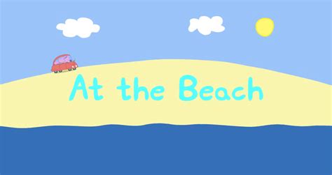 At the Beach | Peppa Pig Wiki | Fandom