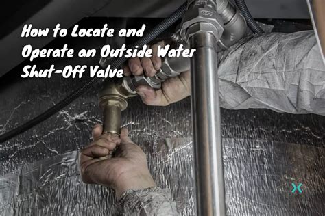 How to Locate and Operate an Outside Water Shut-Off Valve – Homebuyer ...