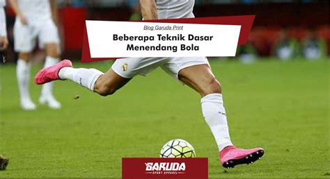 Teknik Menendang Bola yang Tepat - Garuda Sport