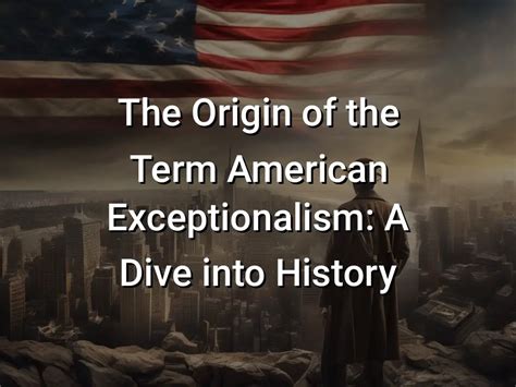 The Origin of the Term American Exceptionalism: A Dive into History ...