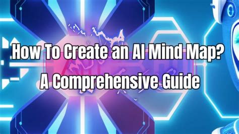 Creating AI Mind Maps – Everything You Need To Know