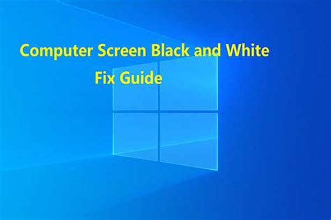 Top 4 Methods to Fix Computer Screen Black and White Issue - MiniTool ...