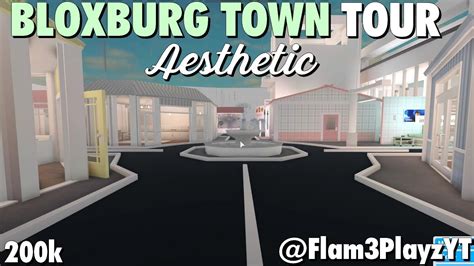 Bloxburg Town Tour ! Aesthetic Design (Made By Flam3PlayzYT) - Roblox ...