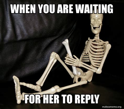 Waiting For A Reply Meme - Trend Meme