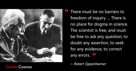 “There must be no barriers to…” Robert Oppenheimer Quote