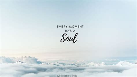 Every Moment Has a Soul Desktop Quote Wallpaper