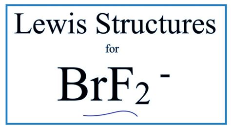 How to Draw the Lewis Dot Structure for BrF2- - YouTube