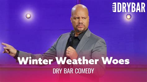 Winter Weather Woes. Dry Bar Comedy - YouTube