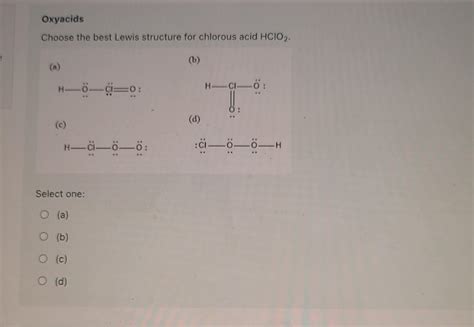 Solved Choose the best Lewis structure for chlorous acid | Chegg.com