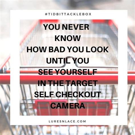 You never know how bad you look until you see yourself in the Target ...