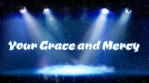 Your Grace and Mercy - YouTube