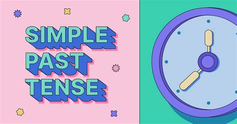 The Simple Past Tense, Made Simple | Grammarly