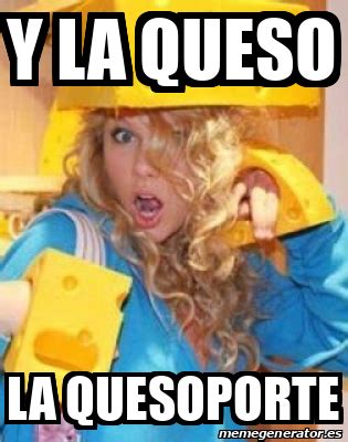 Meme Personalizado - y la queso la quesoporte - 33075651