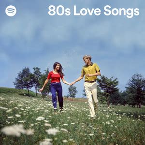 80s Love Songs - playlist by Spotify | Spotify