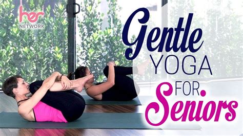 Gentle Yoga Exercises for Seniors | Strength & Balance | HER Network ...