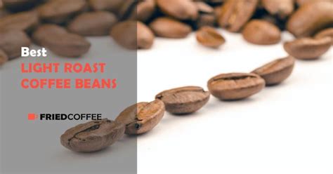 10 Best Light Roast Coffee Beans Brands To Buy In 2021 | FriedCoffee