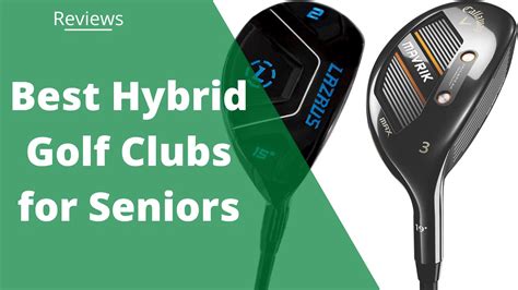 7 Best Hybrid Golf Clubs For Seniors in 2023