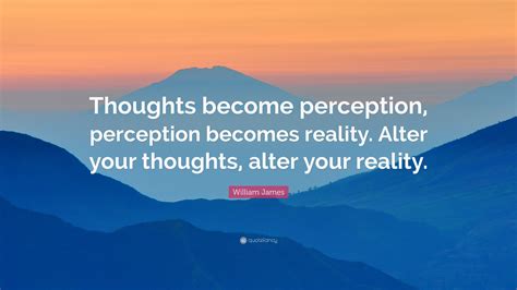 William James Quote “Thoughts perception