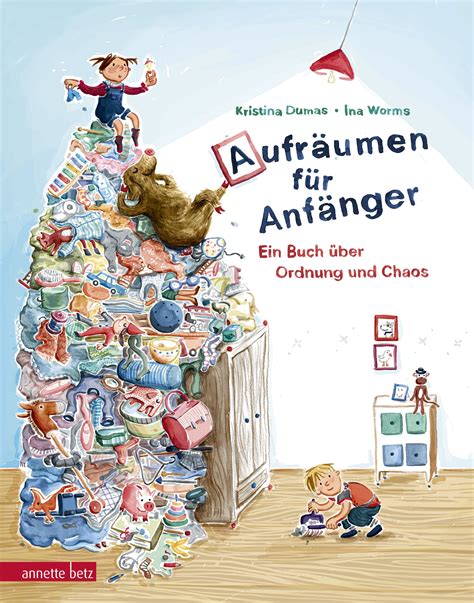 Aufräumen für Anfänger: Ein Buch über Ordnung und Chaos EIn Kinderbuch ...