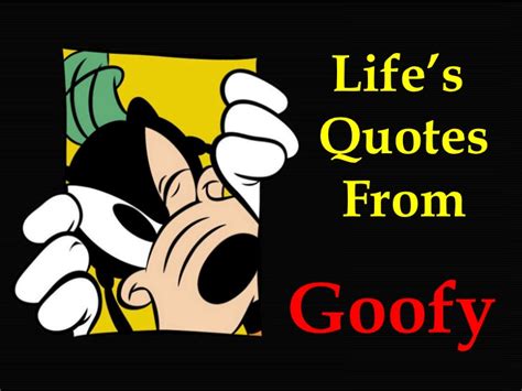 Goofy Movie Quotes About Life. QuotesGram