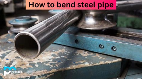 How to Bend Steel Pipe- A Complete Guide