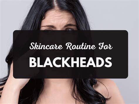 Skincare Routine For Blackheads: Say Goodbye To Clogged Pores - Salon ...