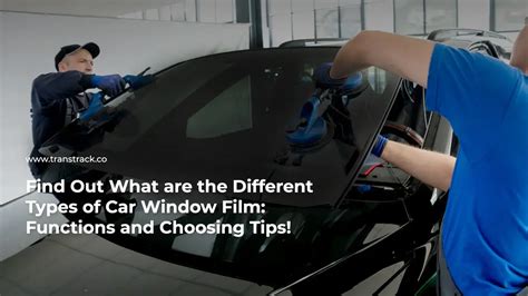 The Types of Car Window Films: Functions and Choosing Tips!