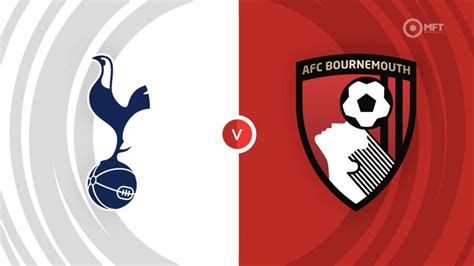 Tottenham Hotspur vs AFC Bournemouth Prediction and Betting Tips