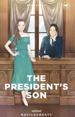 The President's Son [PUBLISHED under POP FICTION] - Matilda Bratt - Wattpad