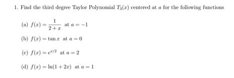 Solved 1. Find the third degree Taylor Polynomial T3(x) | Chegg.com