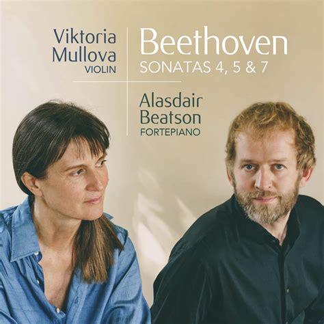 Beethoven: Violin Sonatas Nos.4, 5 & 7 - Viktoria Mullova - La Boîte à ...