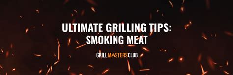 Tips For Smoking Meat | Grill Masters Club