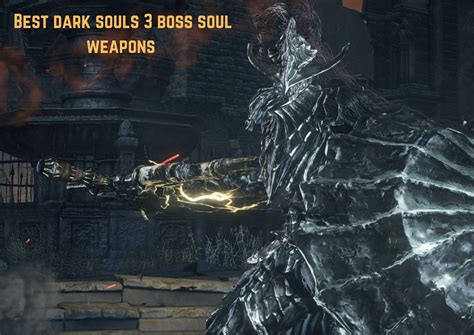 BEST Dark Souls 3 Boss Soul Weapons [800 Hours Tested] - VeryAli Gaming