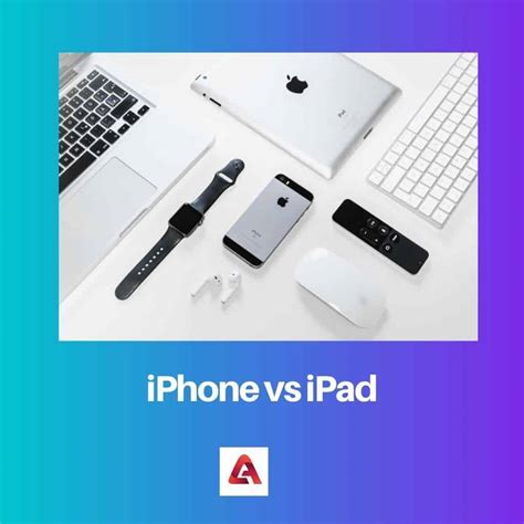 iPhone vs iPad: Difference and Comparison