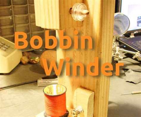 Recycled Bobbin Winder : 9 Steps (with Pictures) - Instructables